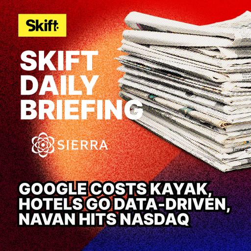 Google Costs Kayak, Hotels Go Data-Driven, Navan Hits Nasdaq