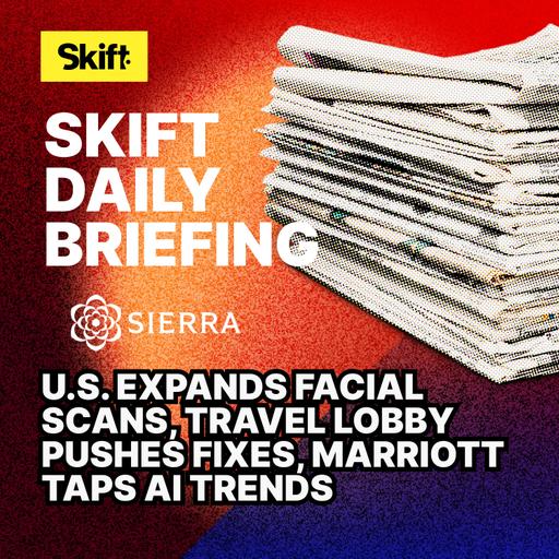 U.S. Expands Facial Scans, Travel Lobby Pushes Fixes, Marriott Taps AI Trends