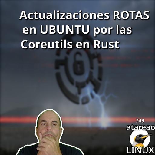 ATA 749 Actualizaciones ROTAS en UBUNTU por las Coreutils en Rust🚨