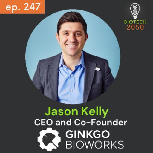 Jason Kelly - Ginkgo Bioworks CEO and Co-Founder on Automation, AI Data & Biotech’s Reset