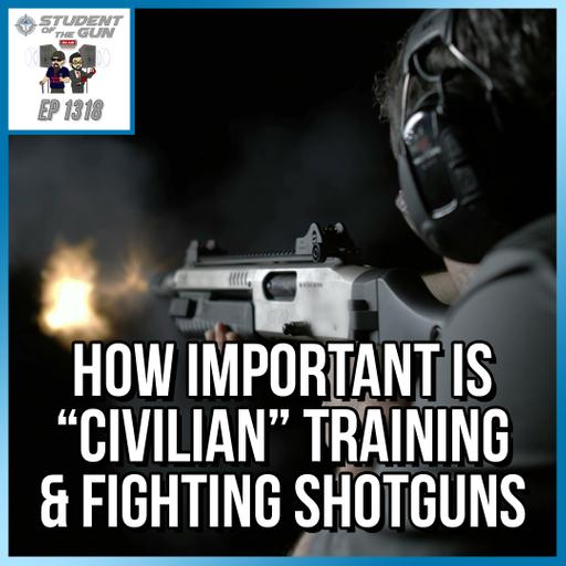 How Important is "Civilian" Training & Fighting Shotguns | SOTG 1318