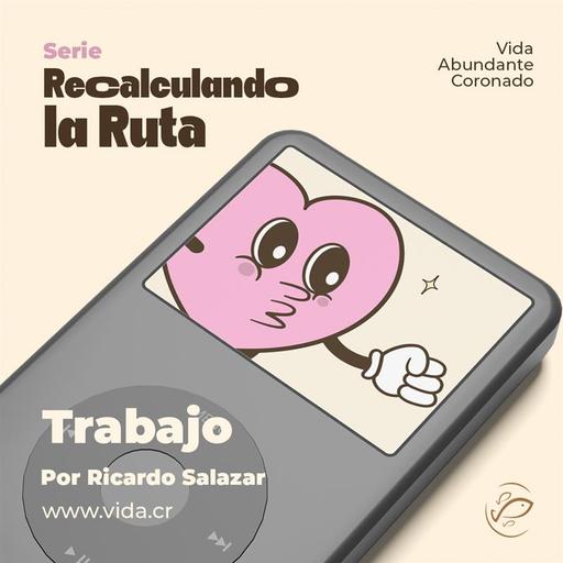 Recalculando la ruta del trabajo / Ricardo Salazar