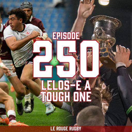 Episode 250: Lelos-e a tough one