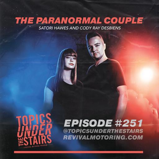 Ep. 251 - The Paranormal Couple - Satori Hawes and Cody DesBiens