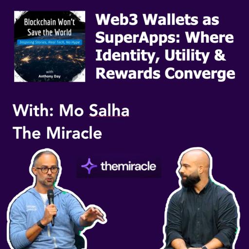 S4E34 theMiracle: Web3 Wallets as 'SuperApps' w. Mo Salha