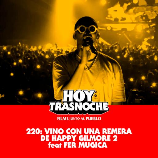 220 Recuperado: Vino con una remera de Happy Gilmore 2 feat Fer Mugica