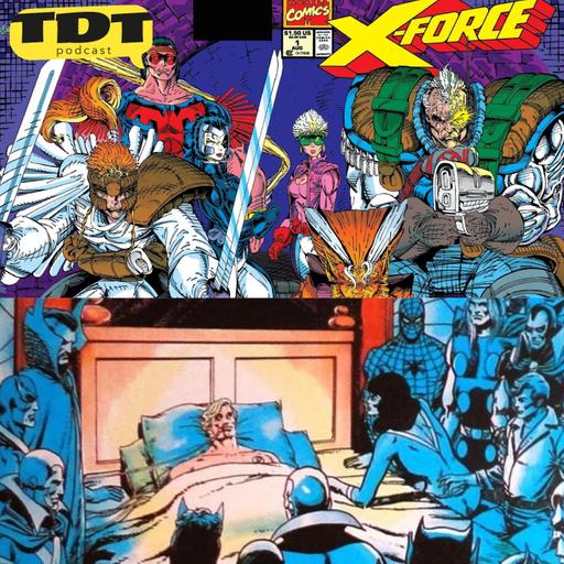 TDT Podcast #256: X-Force de Rob Liefeld