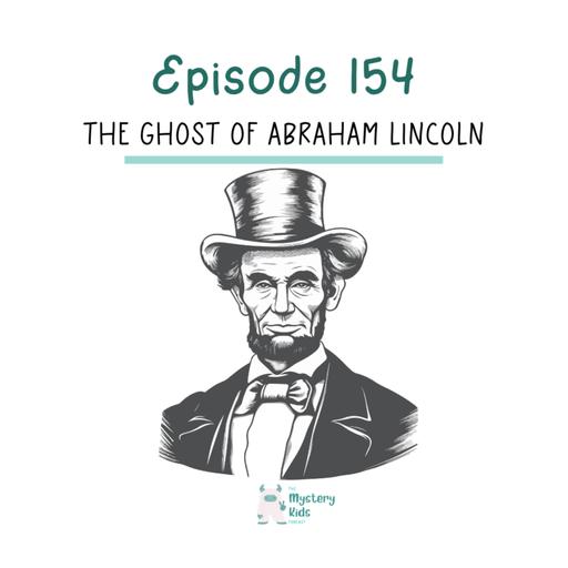 154: The Ghost of Abraham Lincoln