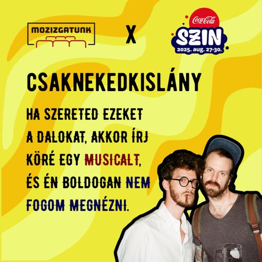 Mozizgatunk X SZIN 2025 Csaknekedkislány - Csepella Olivér, Konsiczky Dávid