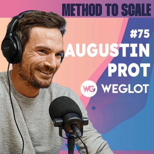 #75 - Comment Weglot s’est développé dans 150 pays depuis Paris ? Avec Augustin Prot, co-fondateur et CEO de Weglot