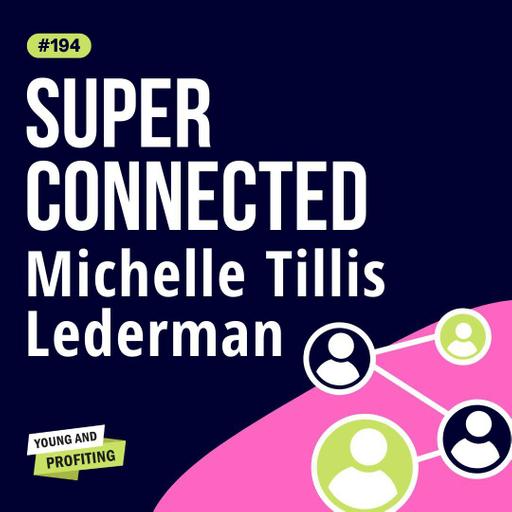 Michelle Tillis Lederman: 7 Mindset Shifts That Turn Networking Into Your Greatest Advantage | Leadership | YAPClassic
