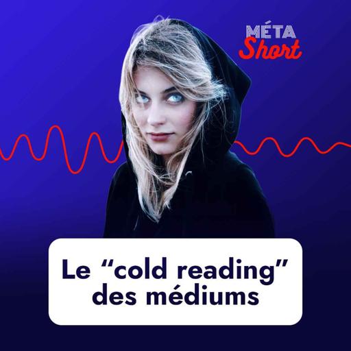 Le "cold reading" des médiums - MÉTA SHORT #7