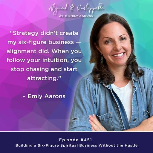 Ep 451 Building a Six-Figure Spiritual Business Without the Hustle
