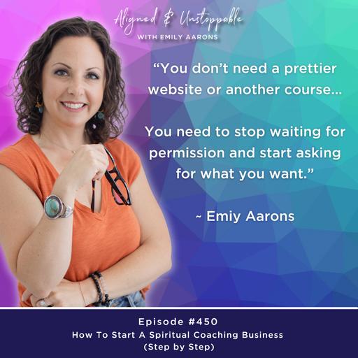 Ep 450 How to Start a Spiritual Coaching Business (Step-by-Step)