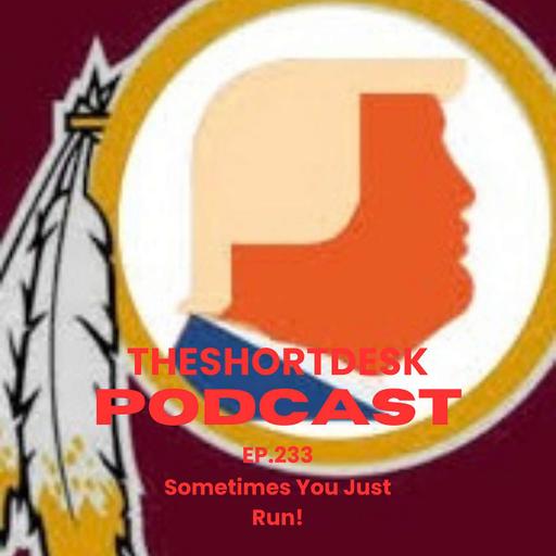 Ep. 233- Sometimes You Just Run!