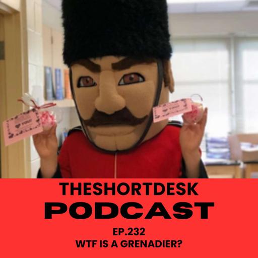 Ep. 232- WTF Is A Grenadier?
