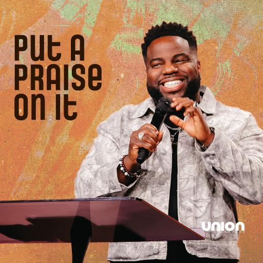 Put A Praise On It | Pastor Brian Bullock