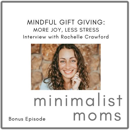 Mindful Gift-Giving: More Joy, Less Stress | Rachelle Crawford (EP421)