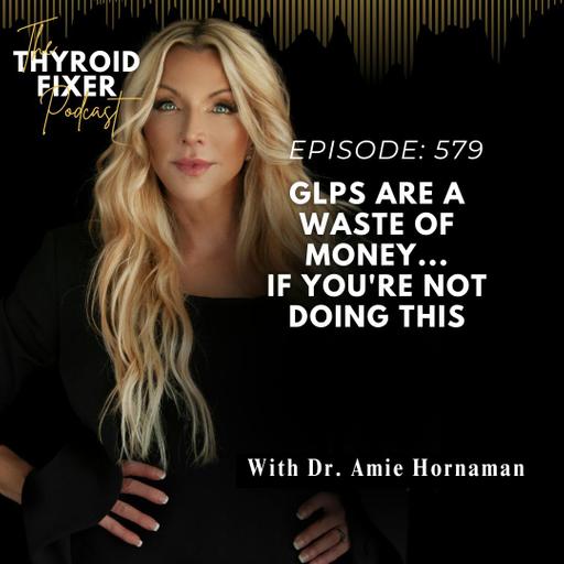 579. GLPs Are a Waste of Money...If You're Not Doing This