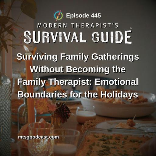 Surviving Family Gatherings Without Becoming the Family Therapist: Emotional Boundaries for the Holidays