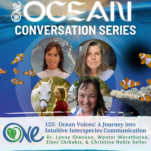 Ocean Voices: A Journey into Intuitive Interspecies Communication with Dr. Lynne Shannon, Wynter Worsthorne, Eleni Gkikakis, & Christine Noble Seller