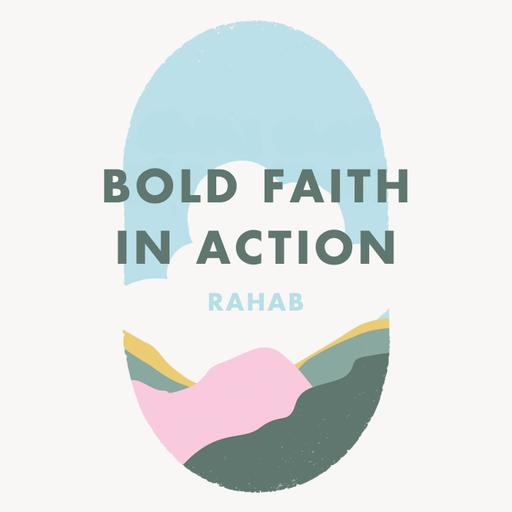 Week 9: Bold faith in action - Rahab