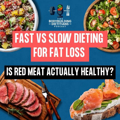 Fast vs Slow Dieting for Fat Loss | Is Red Meat Actually Healthy?