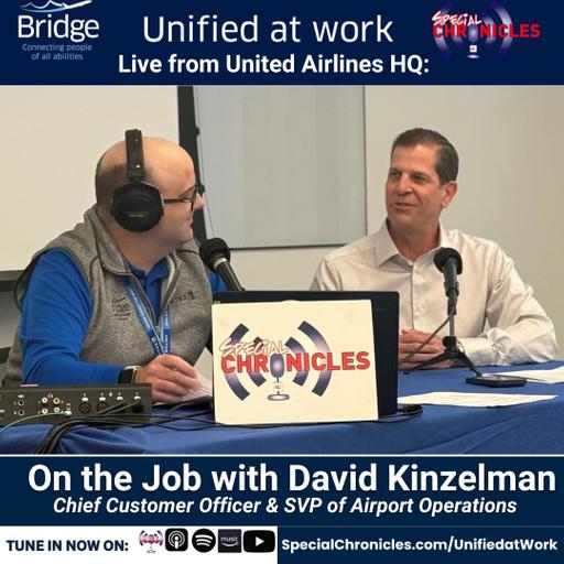 Live from United Airlines HQ: On The Job with David Kinzelman, Chief Customer Officer | Unified at Work Series S6:Pt10 | Ep.805