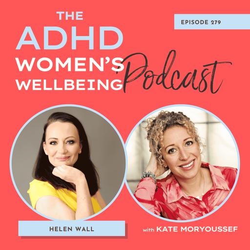 Advocating for Your ADHD Hormonal Health: What Women Need to Know with Dr Helen Wall