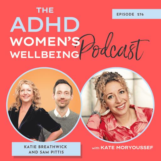 Same Diagnosis, Different Journeys with You’re Wrong About ADHD's Sam Pittis & Katie Breathwick