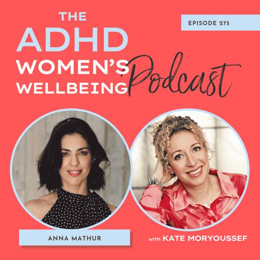 Burnout, Boundaries and Bandwidth: ADHD-Informed Decision Making and Self-Trust with Anna Mathur