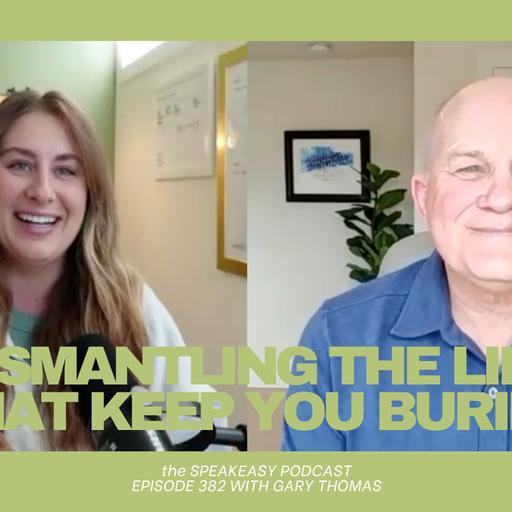 Dismantling the Lies That Keep You Buried | Gary Thomas | Episode 382