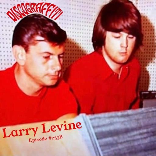 AN INTERVIEW WITH BRIAN WILSON’S ENGINEER LARRY LEVINE (THE BEACH BOYS’ PET SOUNDS & SMILE) (Ep. 233B)
