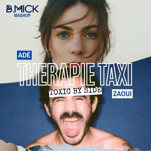 Thérapie Taxi (Zaoui x Adé) - Toxic by Side (B.Mick Mashup)
