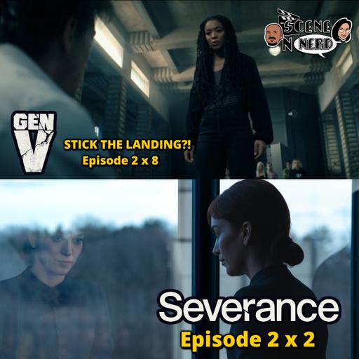 Gen V: Season 2 Finale and Severance Episode 2 x 2 Review and Discussion