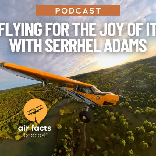 Flying for the Joy of It with Serrhel Adams
