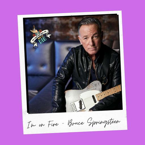 I’m on Fire - Bruce Springsteen