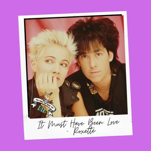 It Must Have Been Love - Roxette