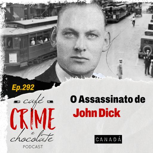 292 - O Assassinato de John Dick | Canadá
