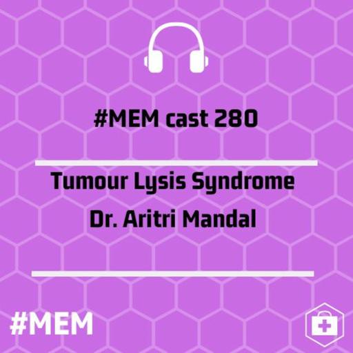 Episode 283: Tumour Lysis Syndrome