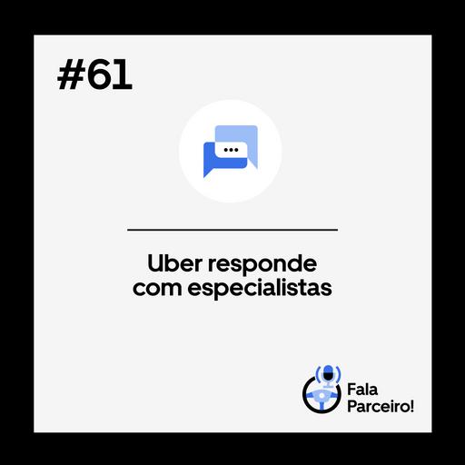 Fala, Parceiro! #61 Uber Responde com Especialistas