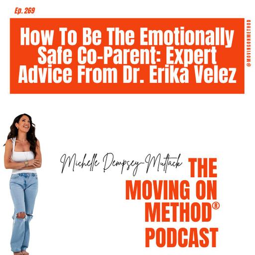 How To Be The Emotionally Safe Co-Parent: Expert Advice From Dr. Erika Velez