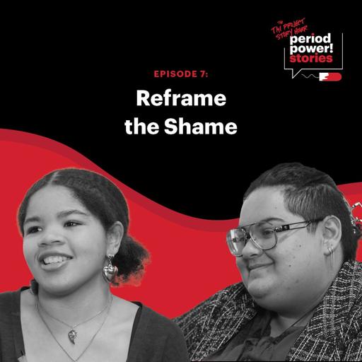 Period Power Stories: Reframe the Shame
