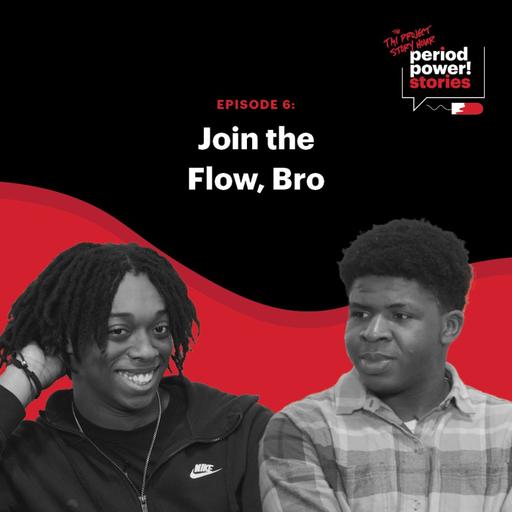 Period Power Stories: Join the Flow, Bro