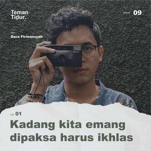 S9E01: Kadang kita emang dipaksa harus ikhlas