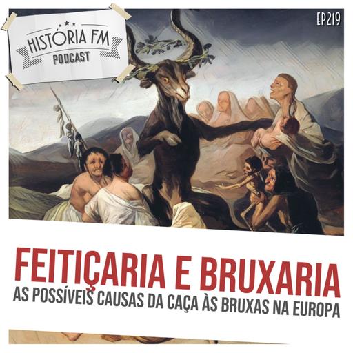 219 Feitiçaria e Bruxaria: as possíveis causas da caça às bruxas na Europa