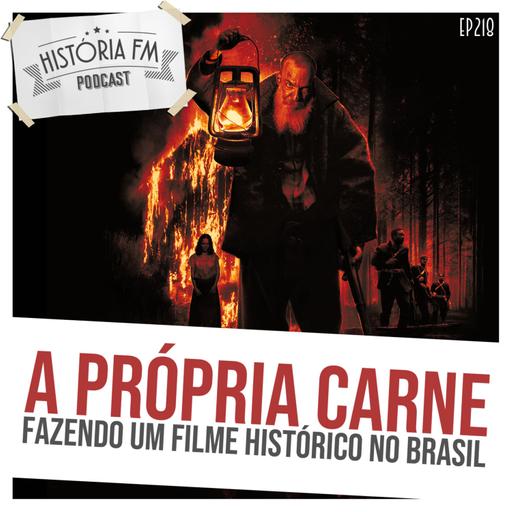 218 A Própria Carne: fazendo um filme histórico no Brasil