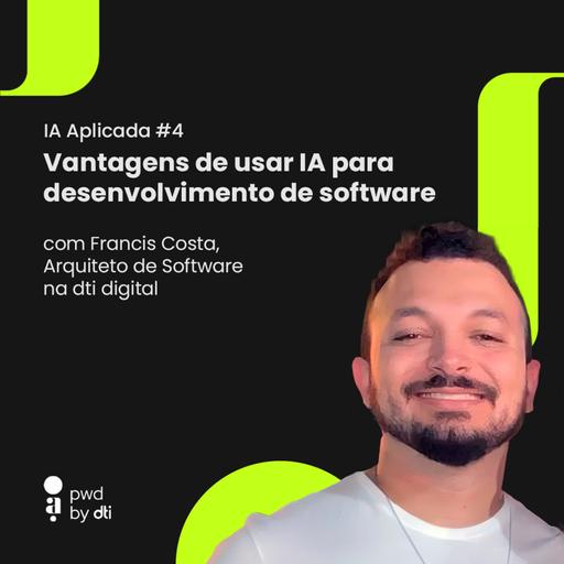 IA Aplicada #5 - Vantagens de usar IA para desenvolvimento de software