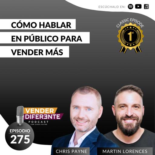 Cómo hablar en público para vender más con Martin Lorences (Episodio 275)
