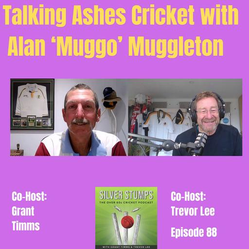 Talking Ashes Cricket with Alan 'Muggo' Muggleton and almost Len Pascoe